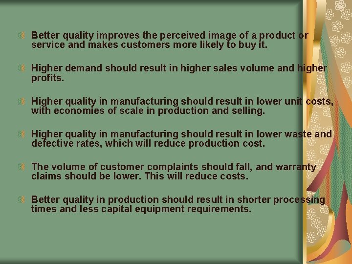 Better quality improves the perceived image of a product or service and makes customers Better quality improves the perceived image of a product or service and makes customers