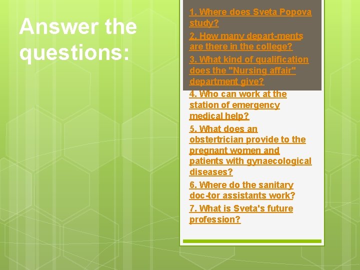 Answer the questions: 1. Where does Sveta Popova study? 2. How many depart ments