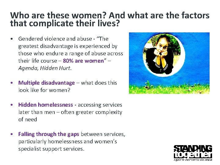 Who are these women? And what are the factors that complicate their lives? •