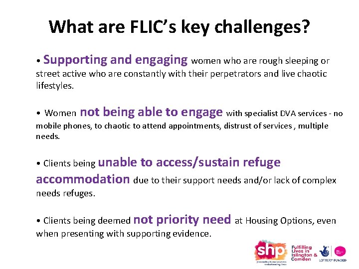 What are FLIC’s key challenges? • Supporting and engaging women who are rough sleeping