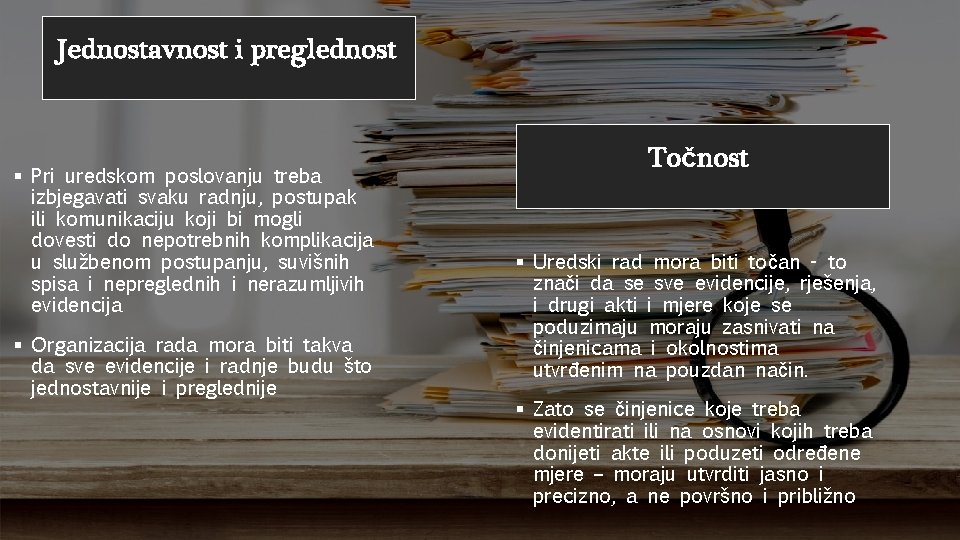 Jednostavnost i preglednost § Pri uredskom poslovanju treba izbjegavati svaku radnju, postupak ili komunikaciju
