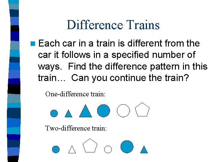 Difference Trains n Each car in a train is different from the car it
