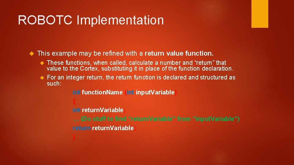 ROBOTC Implementation This example may be refined with a return value function. These functions,