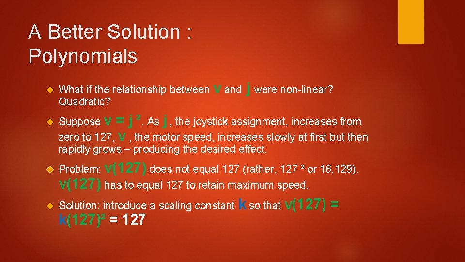 A Better Solution : Polynomials What if the relationship between v and Quadratic? j
