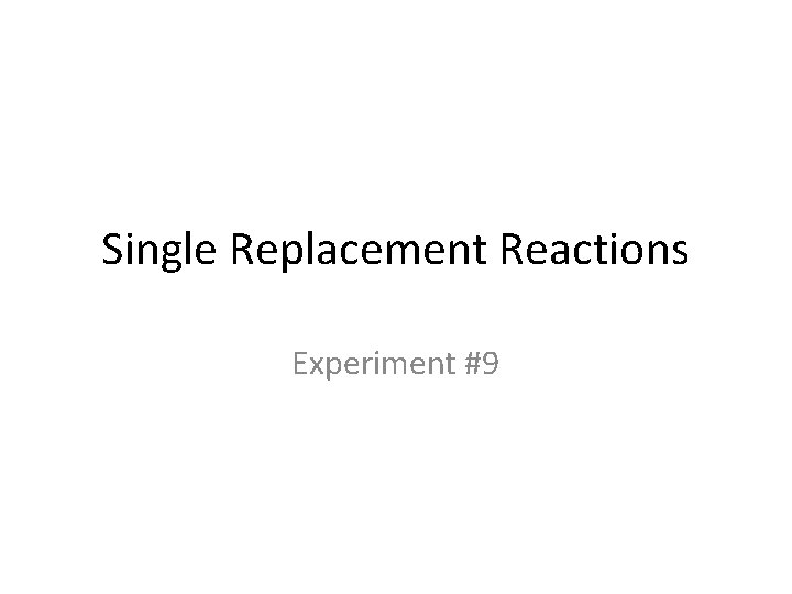 Single Replacement Reactions Experiment #9 