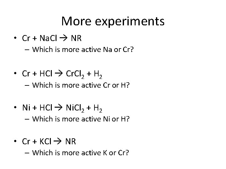 More experiments • Cr + Na. Cl NR – Which is more active Na