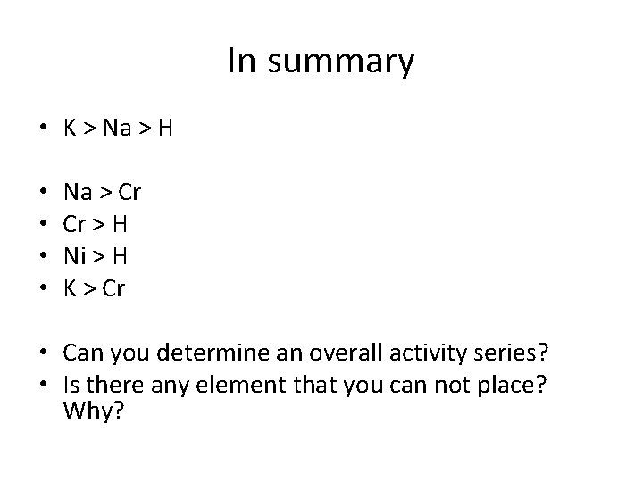 In summary • K > Na > H • • Na > Cr Cr