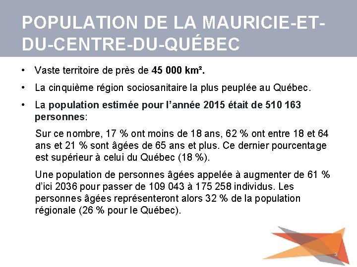 POPULATION DE LA MAURICIE-ETDU-CENTRE-DU-QUÉBEC • Vaste territoire de près de 45 000 km². •