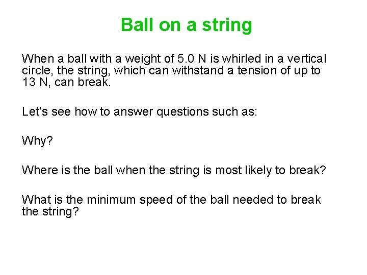 Ball on a string When a ball with a weight of 5. 0 N