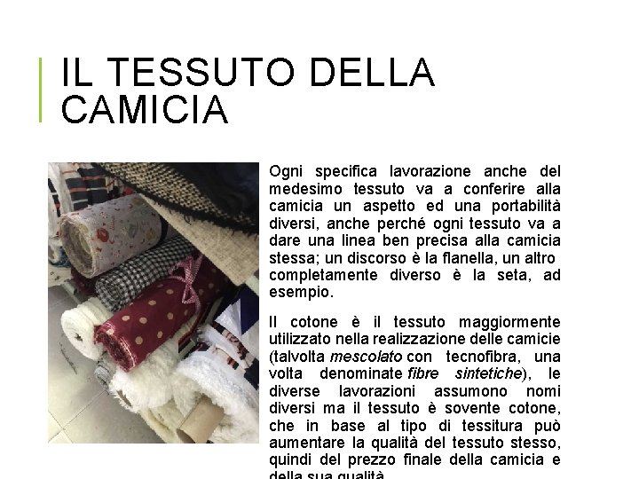 IL TESSUTO DELLA CAMICIA Ogni specifica lavorazione anche del medesimo tessuto va a conferire