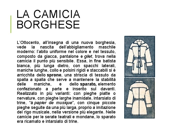 LA CAMICIA BORGHESE L’Ottocento, all’insegna di una nuova borghesia, vede la nascita dell’abbigliamento maschile