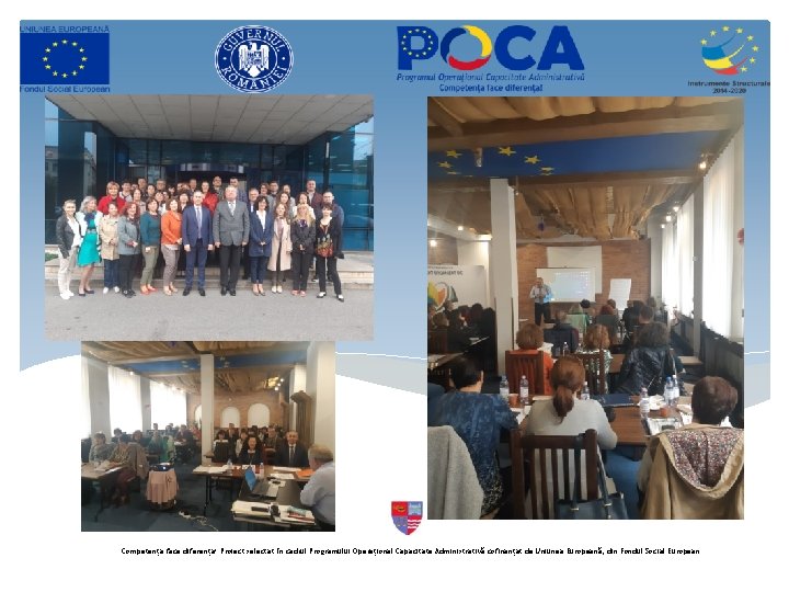Competența face diferența! Proiect selectat în cadrul Programului Operațional Capacitate Administrativă cofinanțat de Uniunea Competența face diferența! Proiect selectat în cadrul Programului Operațional Capacitate Administrativă cofinanțat de Uniunea