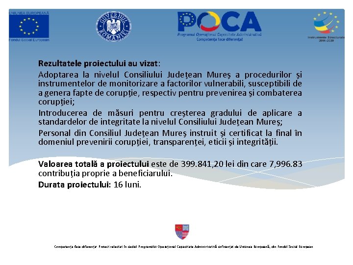Rezultatele proiectului au vizat: Adoptarea la nivelul Consiliului Județean Mureș a procedurilor și instrumentelor Rezultatele proiectului au vizat: Adoptarea la nivelul Consiliului Județean Mureș a procedurilor și instrumentelor