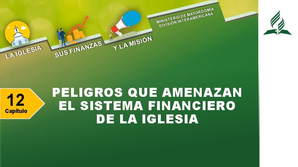 12 Capítulo PELIGROS QUE AMENAZAN EL SISTEMA FINANCIERO DE LA IGLESIA 