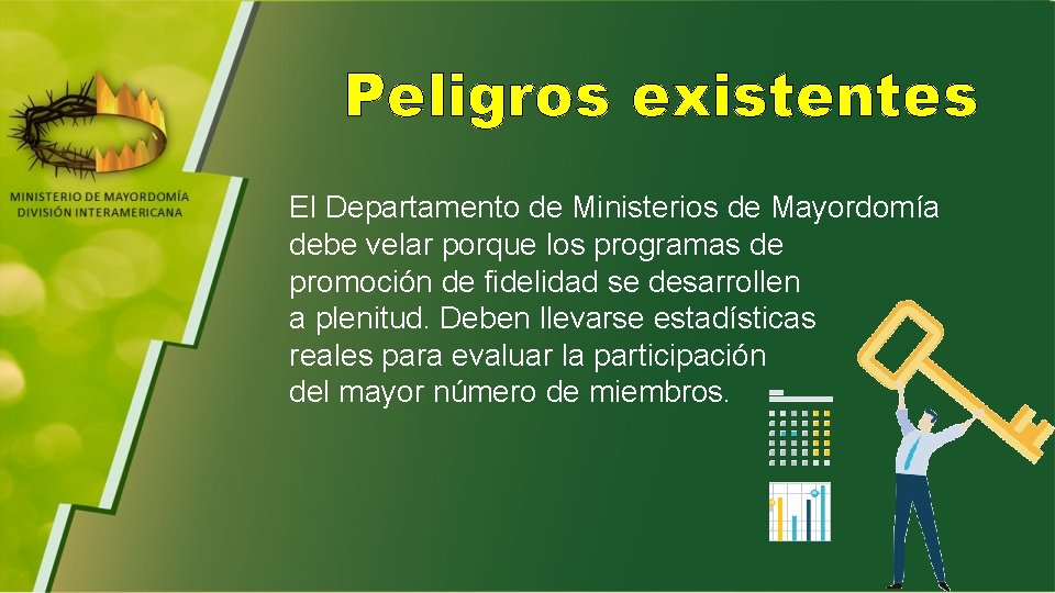 Peligros existentes El Departamento de Ministerios de Mayordomía debe velar porque los programas de