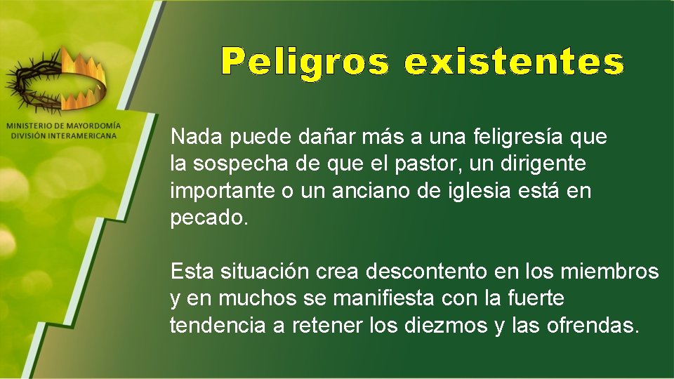 Peligros existentes Nada puede dañar más a una feligresía que la sospecha de que