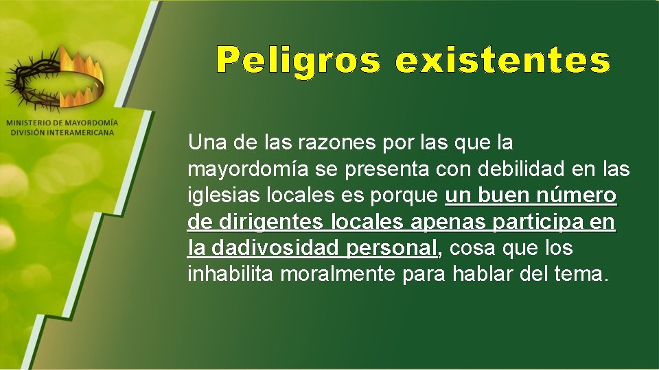 Peligros existentes Una de las razones por las que la mayordomía se presenta con