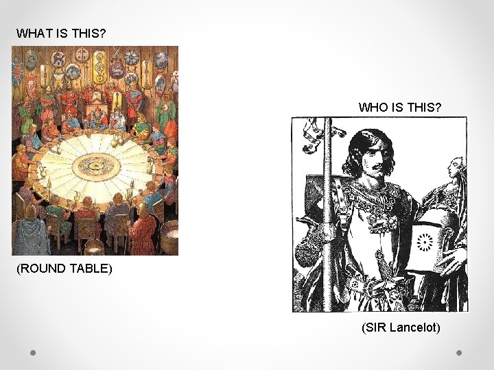 WHAT IS THIS? WHO IS THIS? (ROUND TABLE) (SIR Lancelot) 