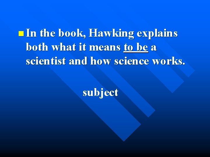 n In the book, Hawking explains both what it means to be a scientist