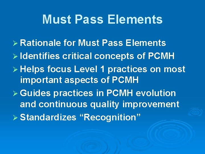 Must Pass Elements Ø Rationale for Must Pass Elements Ø Identifies critical concepts of