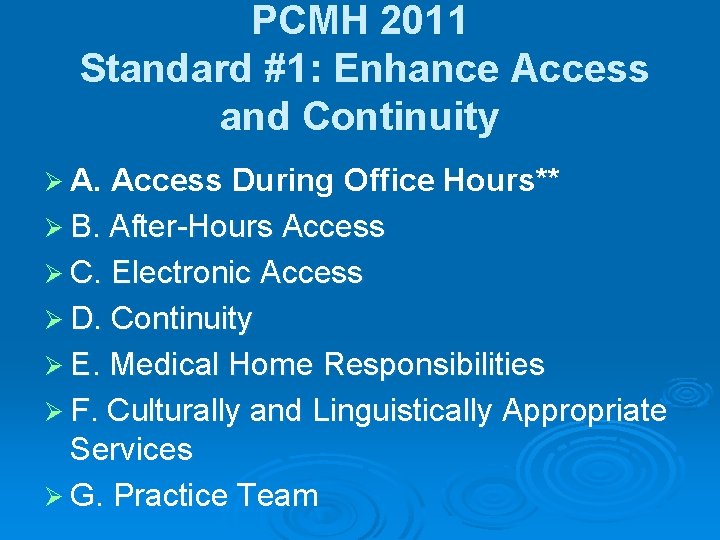 PCMH 2011 Standard #1: Enhance Access and Continuity Ø A. Access During Office Hours**