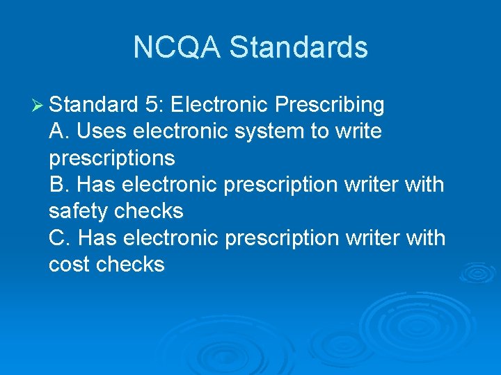 NCQA Standards Ø Standard 5: Electronic Prescribing A. Uses electronic system to write prescriptions