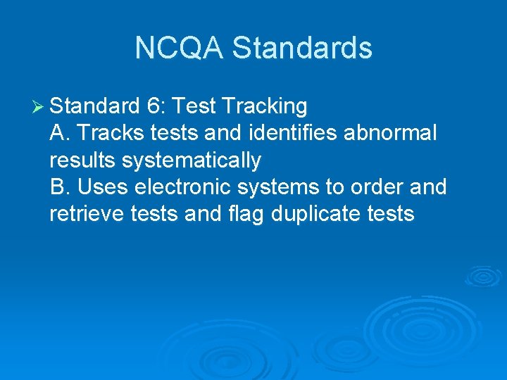 NCQA Standards Ø Standard 6: Test Tracking A. Tracks tests and identifies abnormal results