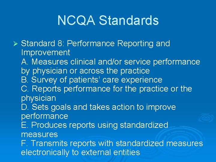 NCQA Standards Ø Standard 8: Performance Reporting and Improvement A. Measures clinical and/or service