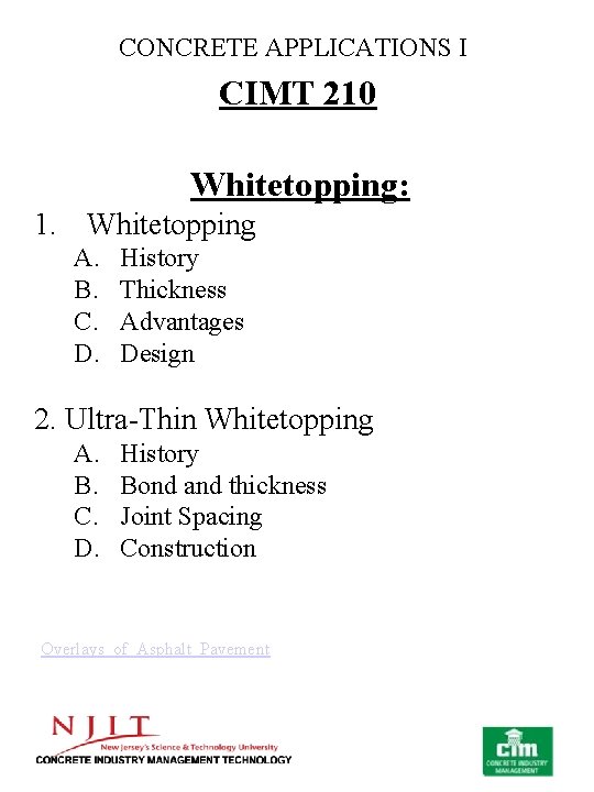 CONCRETE APPLICATIONS I CIMT 210 Whitetopping: 1. Whitetopping A. B. C. D. History Thickness