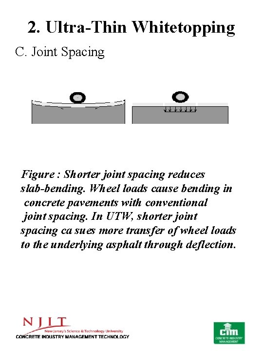 2. Ultra-Thin Whitetopping C. Joint Spacing Figure : Shorter joint spacing reduces slab-bending. Wheel