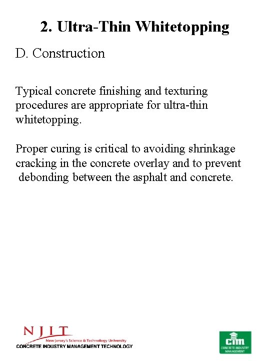 2. Ultra-Thin Whitetopping D. Construction Typical concrete finishing and texturing procedures are appropriate for
