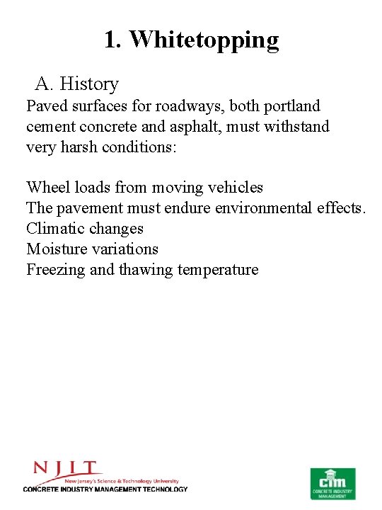 1. Whitetopping A. History Paved surfaces for roadways, both portland cement concrete and asphalt,
