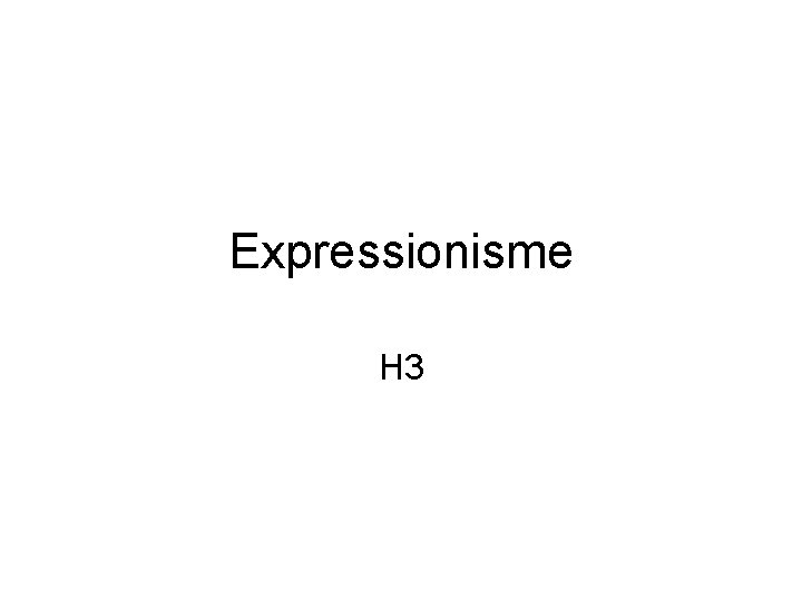 Expressionisme H 3 