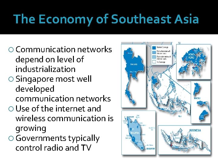 The Economy of Southeast Asia Communication networks depend on level of industrialization Singapore most