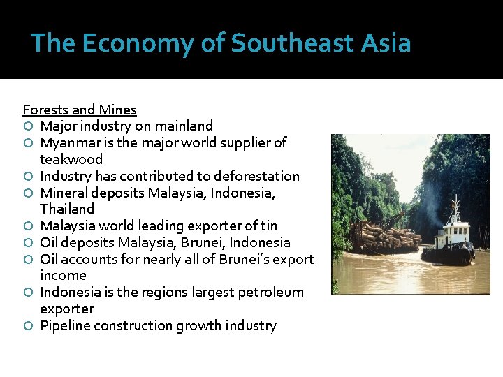 The Economy of Southeast Asia Forests and Mines Major industry on mainland Myanmar is
