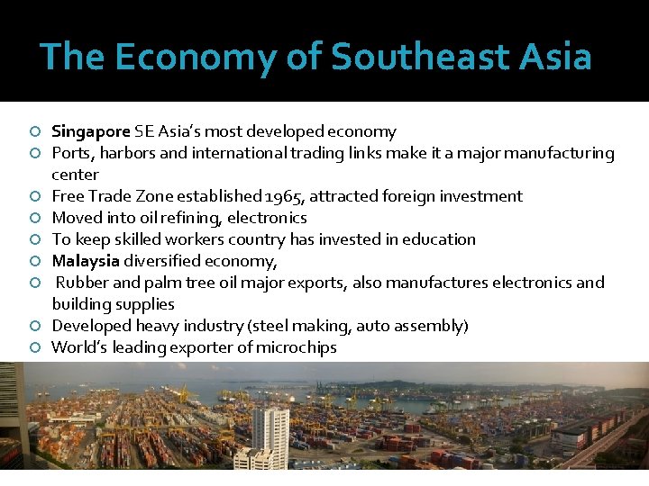 The Economy of Southeast Asia Singapore SE Asia’s most developed economy Ports, harbors and