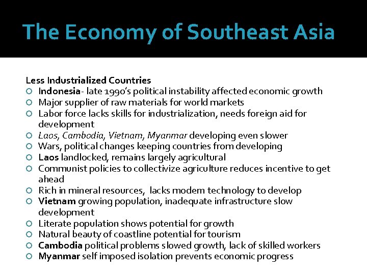 The Economy of Southeast Asia Less Industrialized Countries Indonesia- late 1990’s political instability affected