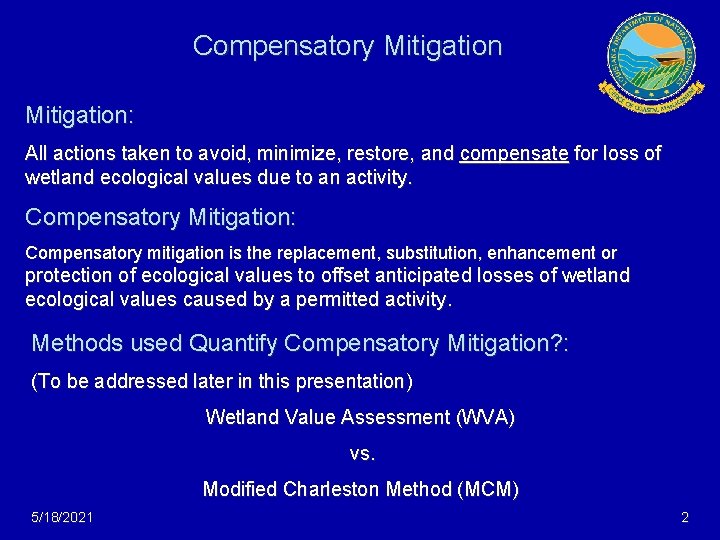 Compensatory Mitigation: All actions taken to avoid, minimize, restore, and compensate for loss of