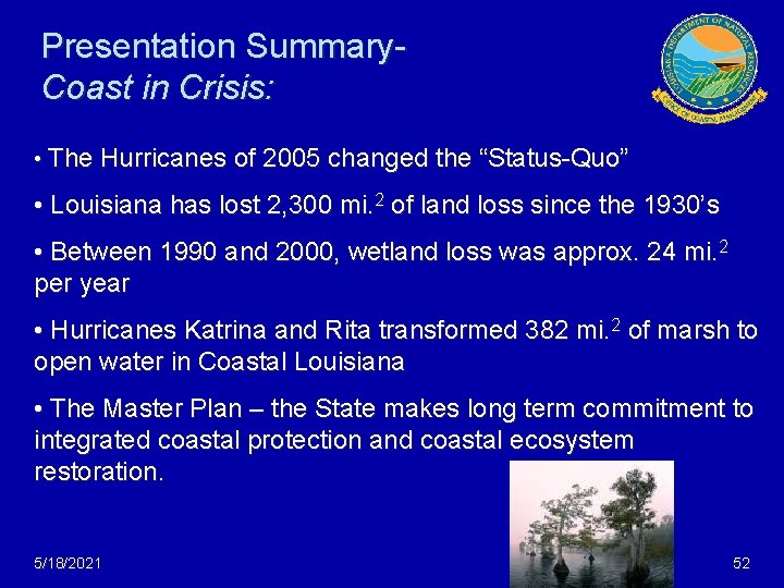 Presentation Summary. Coast in Crisis: • The Hurricanes of 2005 changed the “Status-Quo” •