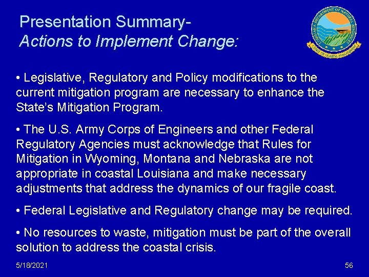 Presentation Summary. Actions to Implement Change: • Legislative, Regulatory and Policy modifications to the