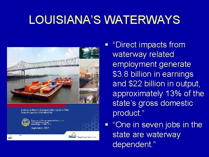 LOUISIANA’S WATERWAYS § “Direct impacts from waterway related employment generate $3. 8 billion in