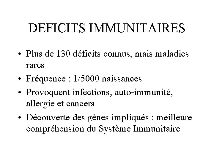 DEFICITS IMMUNITAIRES • Plus de 130 déficits connus, mais maladies rares • Fréquence :