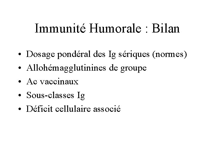 Immunité Humorale : Bilan • • • Dosage pondéral des Ig sériques (normes) Allohémagglutinines