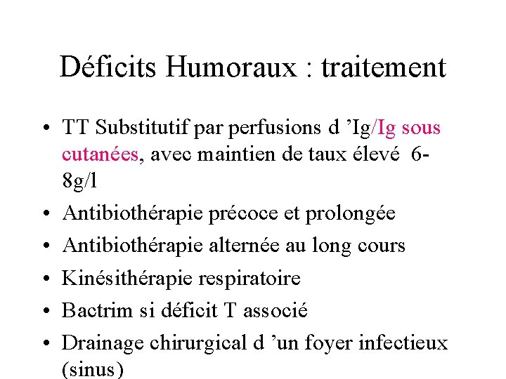 Déficits Humoraux : traitement • TT Substitutif par perfusions d ’Ig/Ig sous cutanées, avec