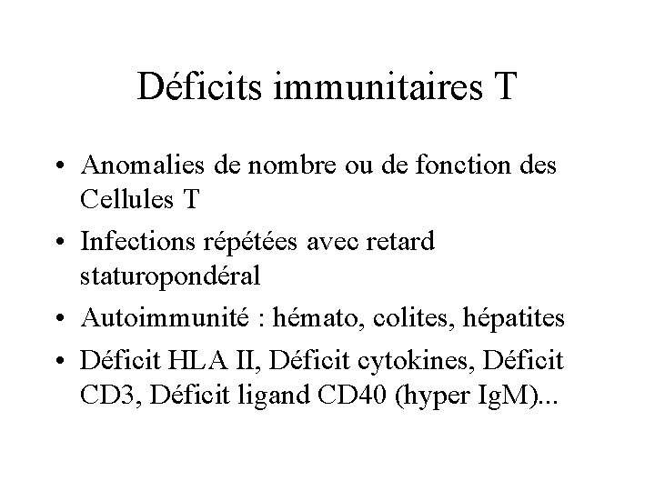 Déficits immunitaires T • Anomalies de nombre ou de fonction des Cellules T •