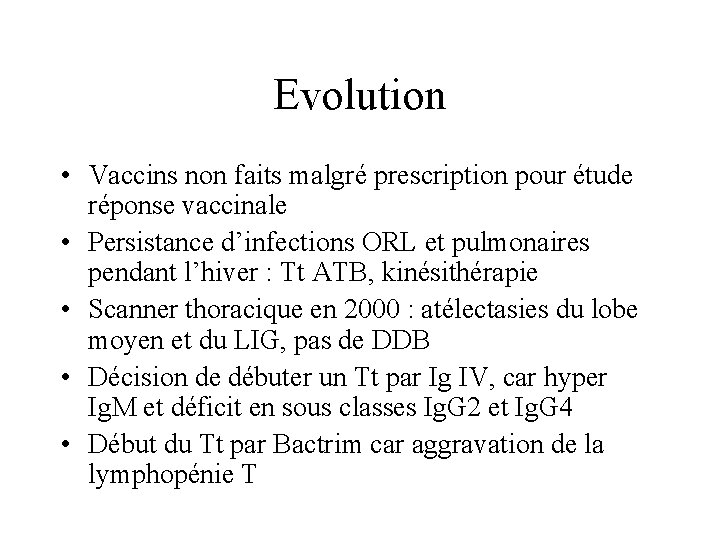 Evolution • Vaccins non faits malgré prescription pour étude réponse vaccinale • Persistance d’infections