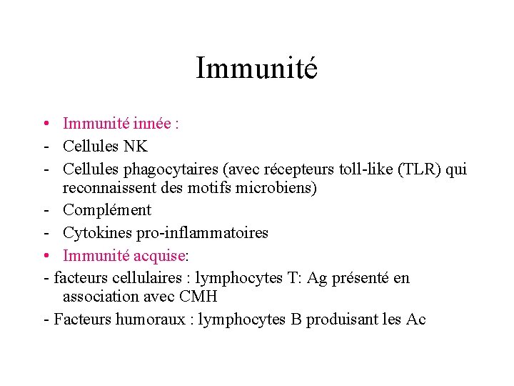 Immunité • Immunité innée : - Cellules NK - Cellules phagocytaires (avec récepteurs toll-like