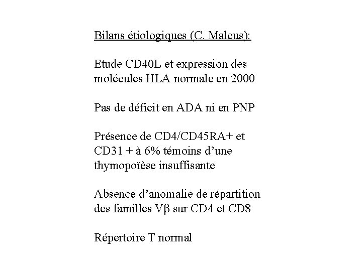 Bilans étiologiques (C. Malcus): Etude CD 40 L et expression des molécules HLA normale