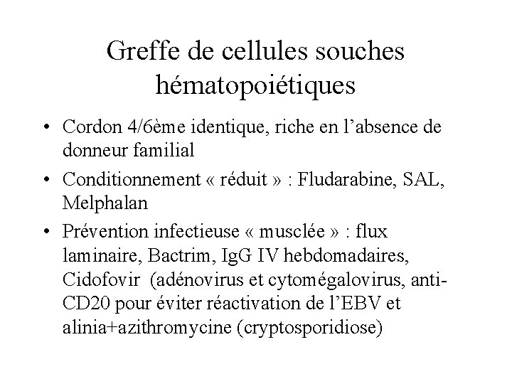 Greffe de cellules souches hématopoiétiques • Cordon 4/6ème identique, riche en l’absence de donneur