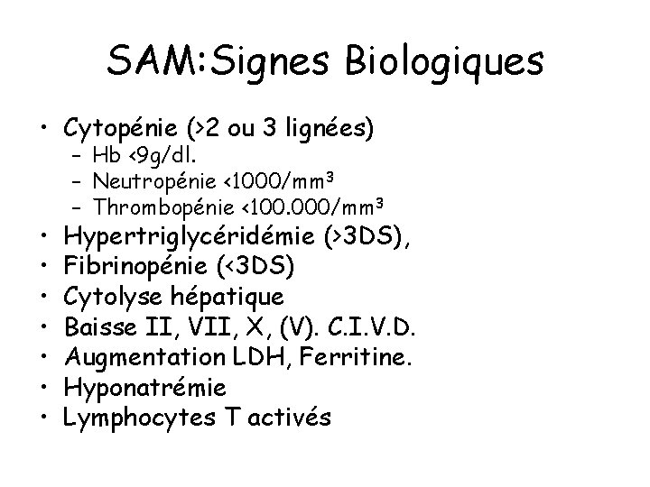 SAM: Signes Biologiques • Cytopénie (>2 ou 3 lignées) • • – Hb <9